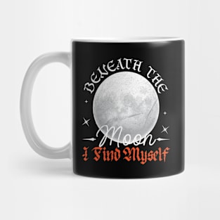 Beneath The Moon, I Find Myself Mug